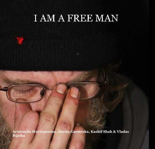 Ver I AM A FREE MAN por Aristotelis Mavropoulos, Jowita Garstecka, Kashif Shah & Vladas Bijeika