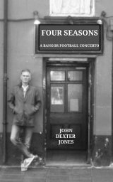 Four Seasons - A Bangor Football Concerto book cover