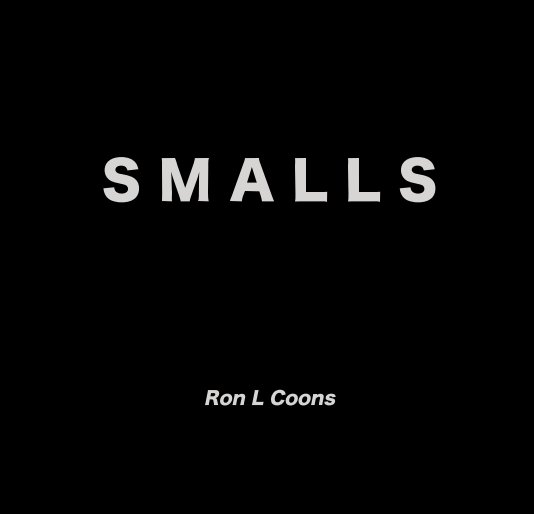 View Smalls by Ron L Coons