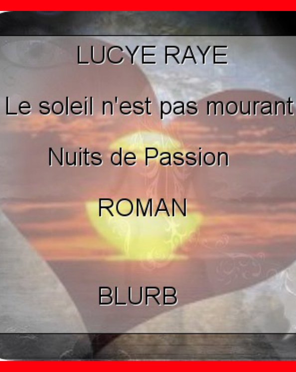 View Le soleil n'est pas mourant . by LUCYE RAYE