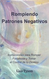 Rompiendo Patrones Negativos (Breaking Negative Patterns Spanish Edition) book cover