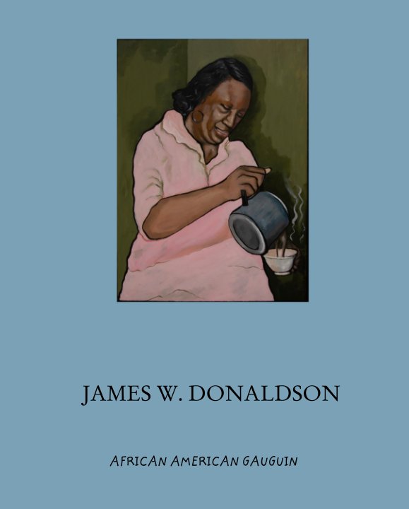 Bekijk James W. Donaldson , African American Gauguin op Jeffrey Spencer Hargrave