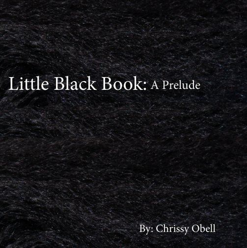 View Little Black Book: A Prelude by Chrissy Obell