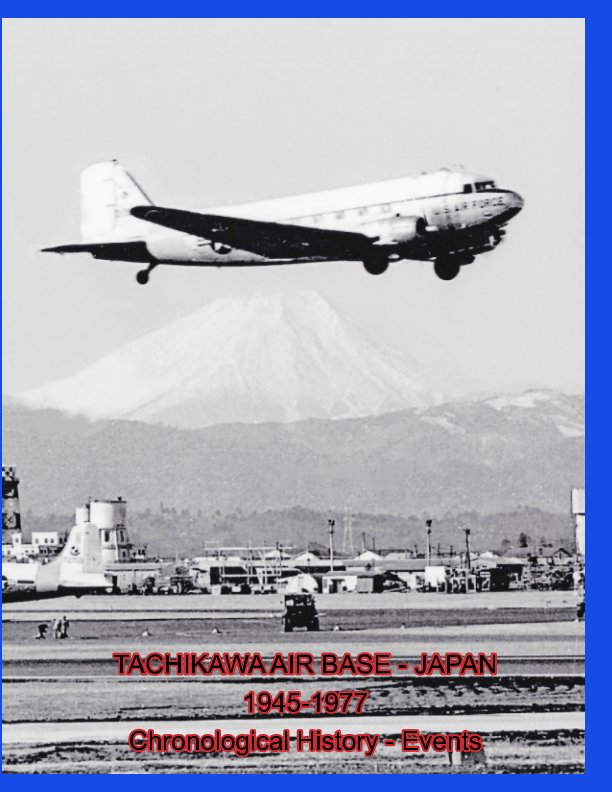 Ver Tachikawa Air Base - Japan 1945 - 1977 Chronological History - Events por Michael G. Skidmore