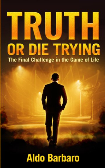 View Truth or Die Trying by Aldo Barbaro