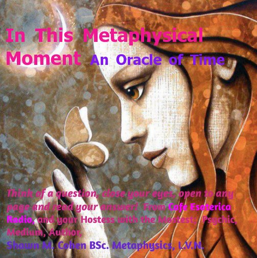 Visualizza In This Metaphysical Moment, An Oracle of Time by Shawn M. Cohen di Shawn M Cohen