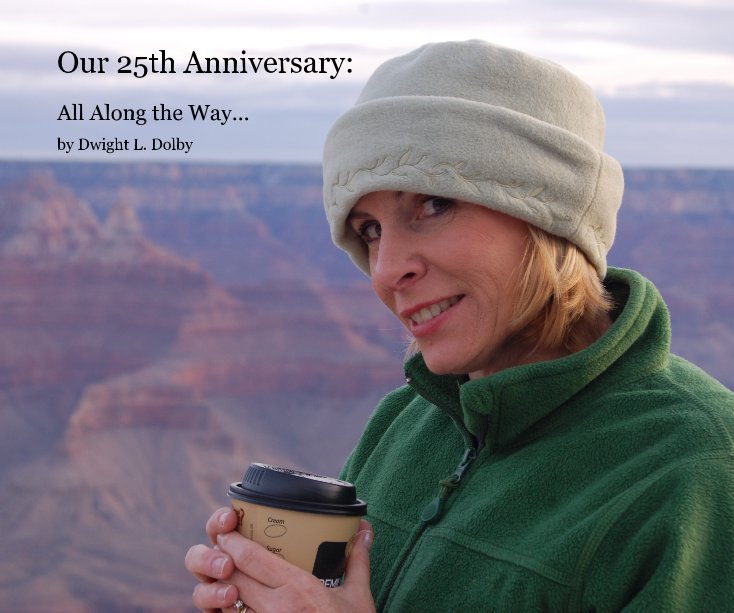 View Our 25th Anniversary: by Dwight L. Dolby