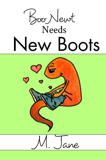 View Boo Newt Needs New Boots by M. Jane