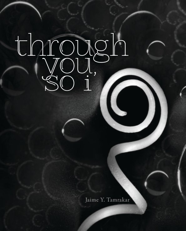 Ver Through You, So I por Jaime Y. Tamrakar