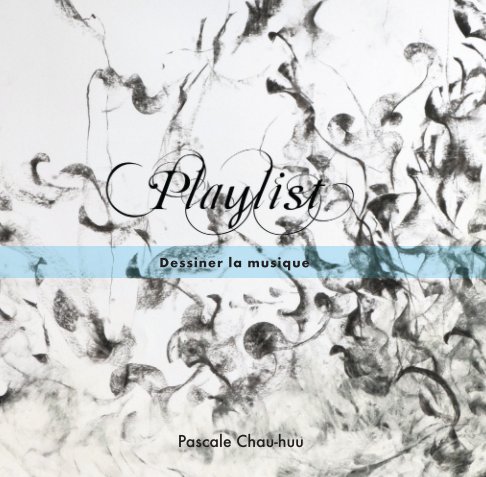 View Playlist - dessiner la musique - 2019 by Pascale Chau-huu