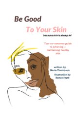 Be Good To Your Skin book cover