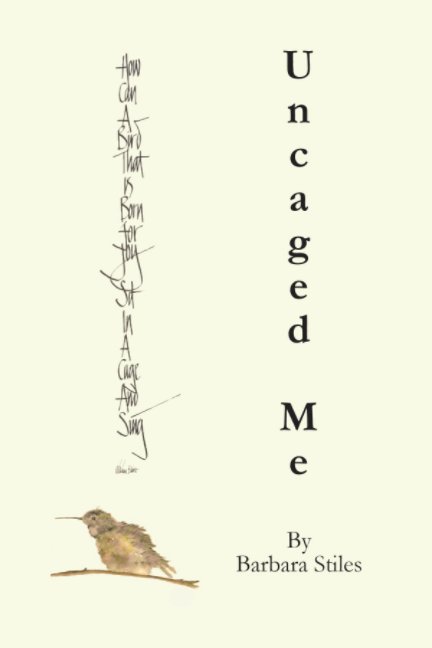 View Uncaged Me by Barbara Stiles