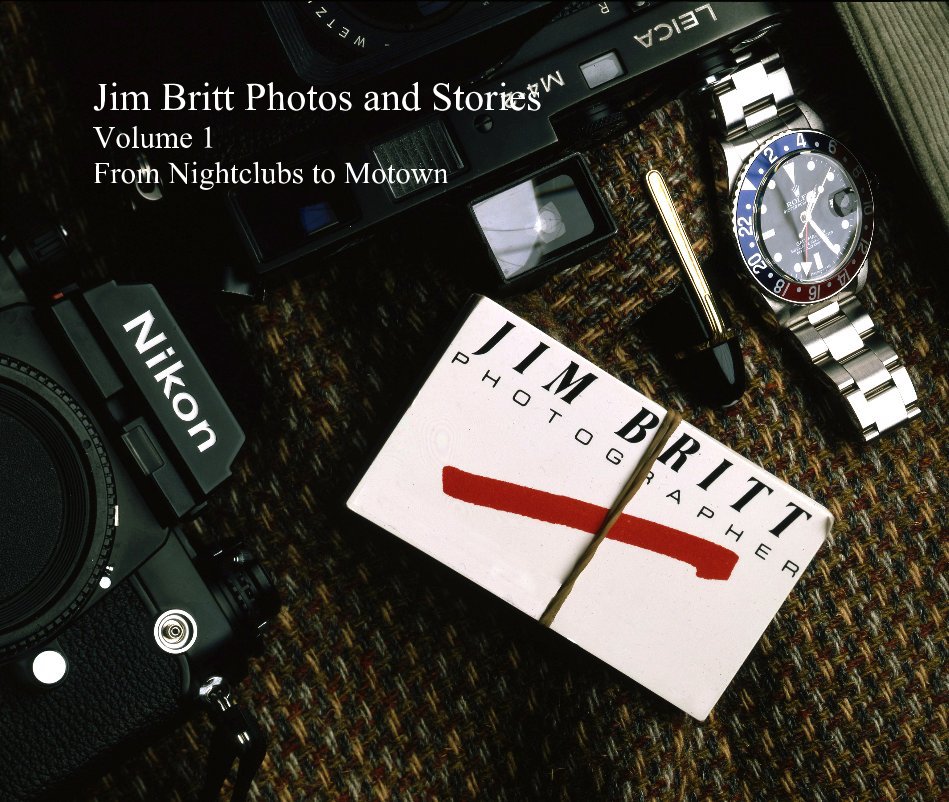 Visualizza Jim Britt Photos and Stories Volume 1 From Nightclubs to Motown di Jim Britt