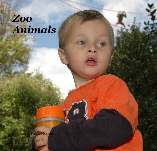 View Zoo Animals by Braeden Patrick Kavanagh