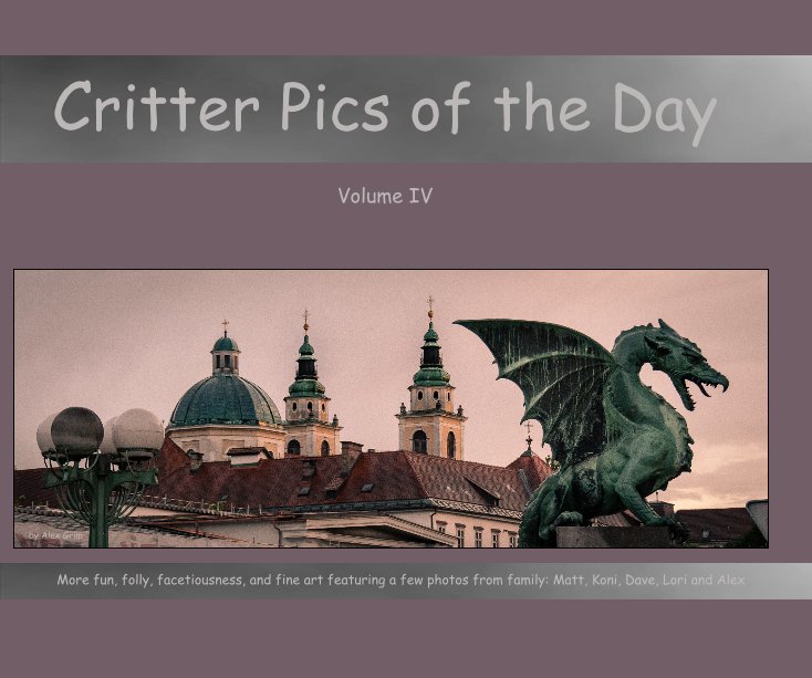 View Critter Pics of the Day Volume IV by Alex Grim