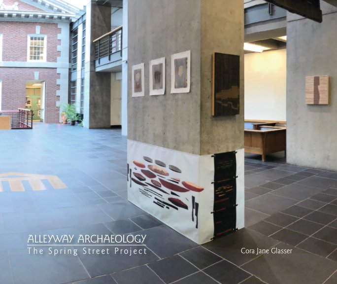 View Alleyway Archaeology by Cora Glasser