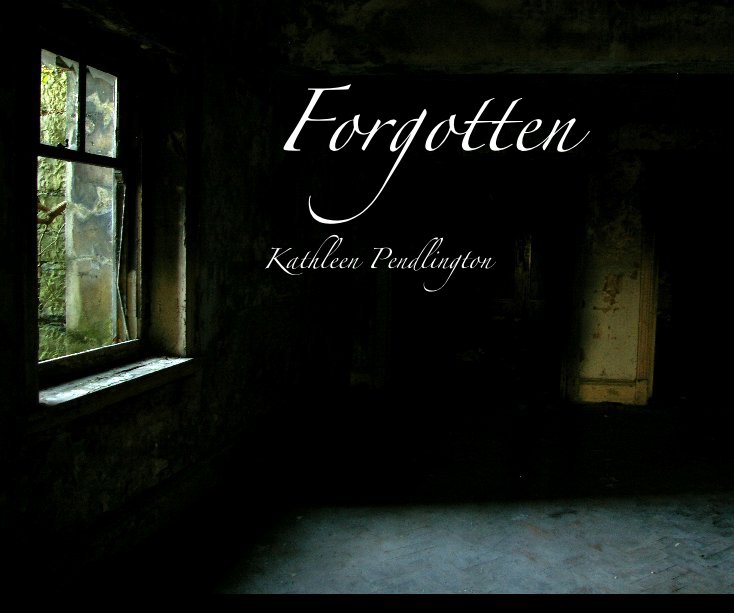 View Forgotten by Kathleen Pendlington