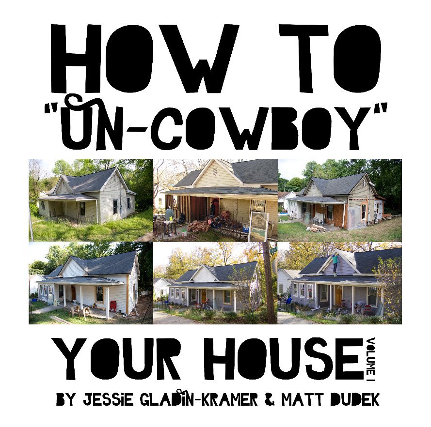 View How to "Un-Cowboy" Your House by Jessie Gladin-Kramer & Matt Dudek