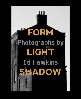 Form Light Shadow: Photographs by Ed Hawkins book cover