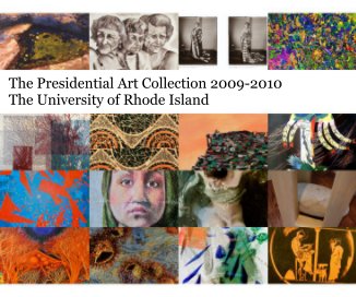 The Presidential Art Collection 2009-2010 The University of Rhode Island book cover