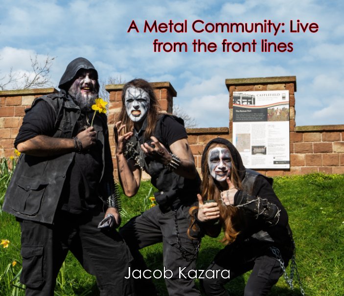 View A Metal Community: Live from the front lines by Jacob Kazara
