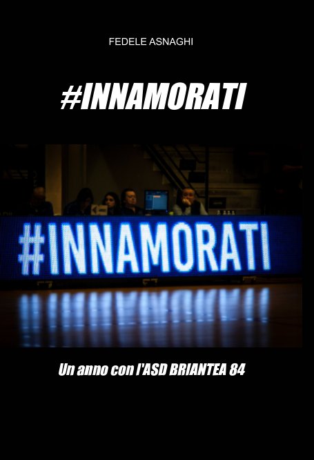 View #INNAMORATI - Un anno di ASD BRIANTEA 84 by Fedele Asnaghi