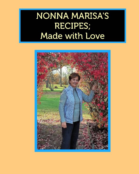 View NONNA MARISA'S RECIPES: Made with Love by Nonna Marisa