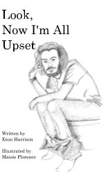 Look, Now I'm All Upset book cover
