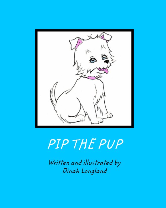 Visualizza Pip the Pup di Dinah Longland