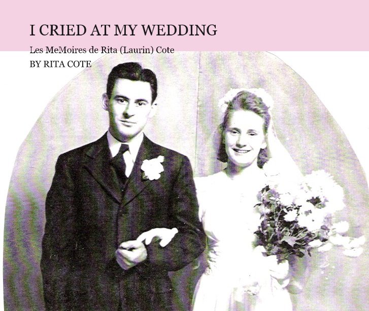 View I Cried At My Wedding by RITA COTE