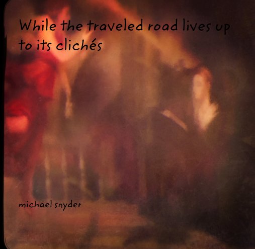 Bekijk While the traveled road lives up to its clichés op michael snyder