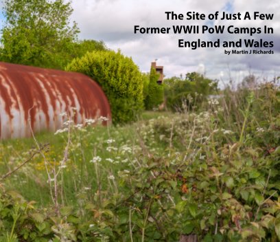 The Site of Just A Few Former WWII PoW Camps in England and Wales book cover