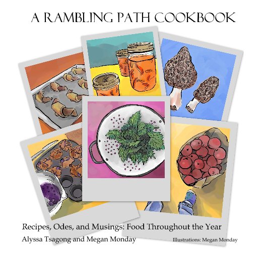 Bekijk A Rambling Path Cookbook op Alyssa Tsagong and Megan Monday Illustrations: Megan Monday