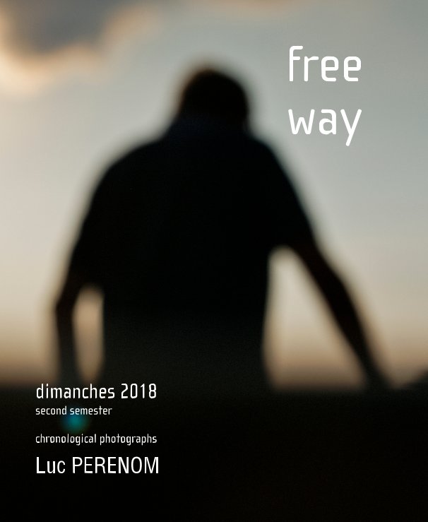 View free way, dimanches 2018 second semester by Luc PERENOM