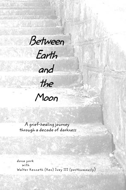 View Between Earth and the Moon by Dona York, Ken Ivey