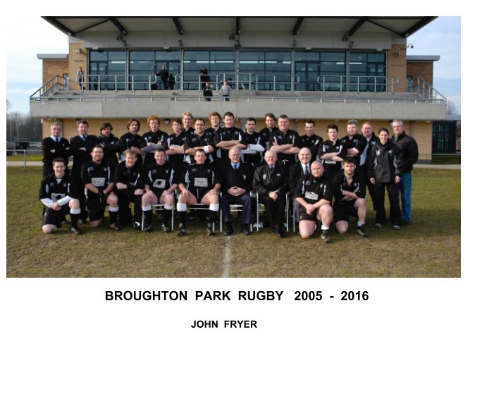 Broughton Park Rugby  2005 - 2016 nach John Fryer anzeigen