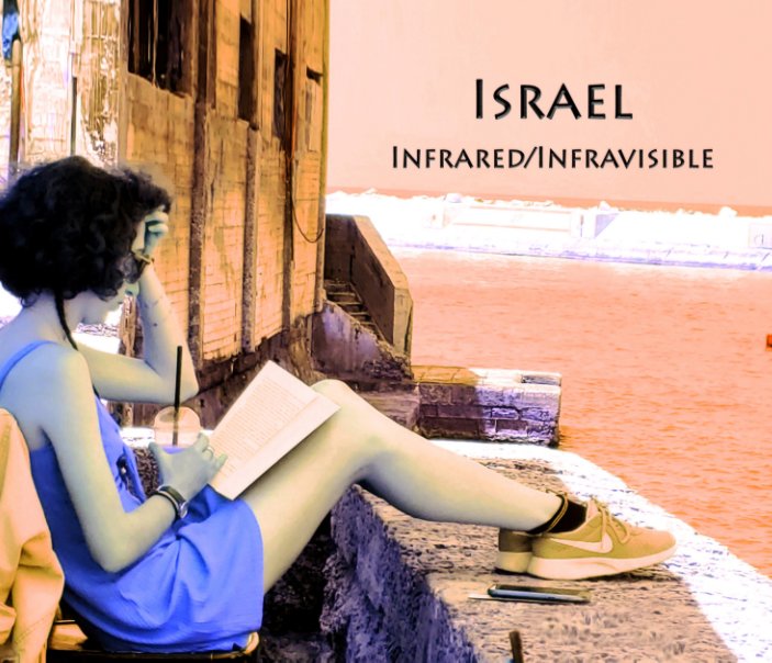 View Israel Infrared/Infravisible by Joe Nalven