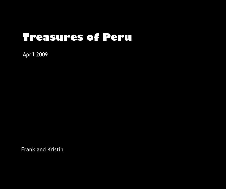 View Treasures of Peru by Frank and Kristin