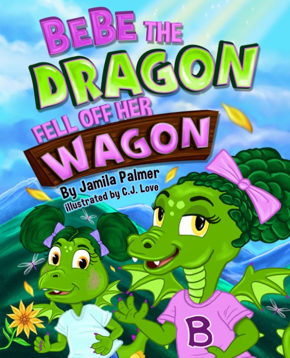 View Bebe the Dragon Fell off Her Wagon by Jamila Palmer