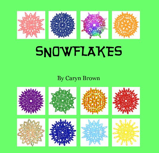 View SNOWFLAKES by Caryn Brown