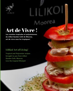 Lilikoi art de vivre ! Les recettes tropicales et polynésiennes du Lilikoi Garden Café de Moorea book cover