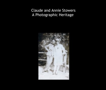 Claude and Annie Stowers A Photographic Heritage book cover