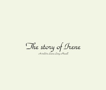 The story of Irene As told to Laura Long Musall book cover