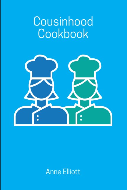 Visualizza Cousinhood Cookbook di Anne Elliott