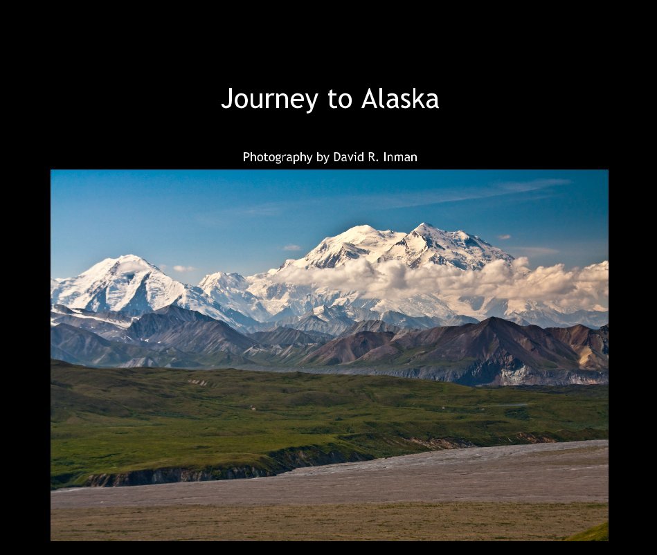 View Journey to Alaska by Photography by David R. Inman