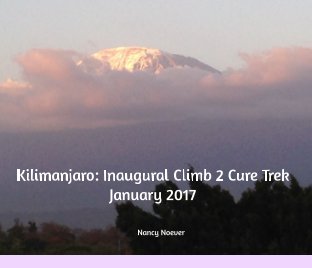 Kilimanjaro: Inaugural Climb 2 Cure Trek 
January 2017 book cover