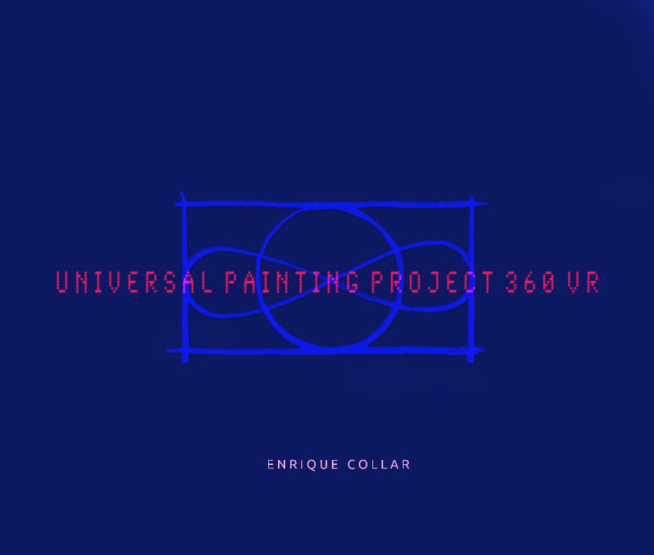 Ver Universal Painting Project 360ºVR por ENRIQUE COLLAR