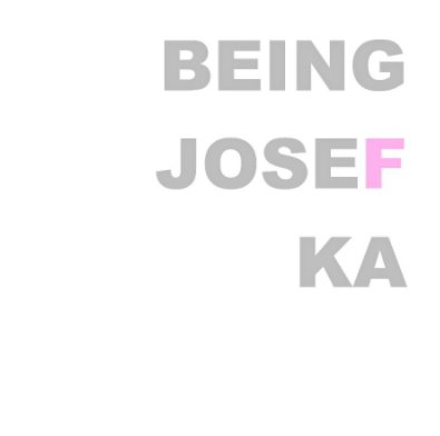 Being Josef Ka book cover