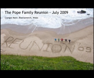 The Pope Family Reunion - July 2009 Cryngae Mawr, Blaenannerch, Wales book cover