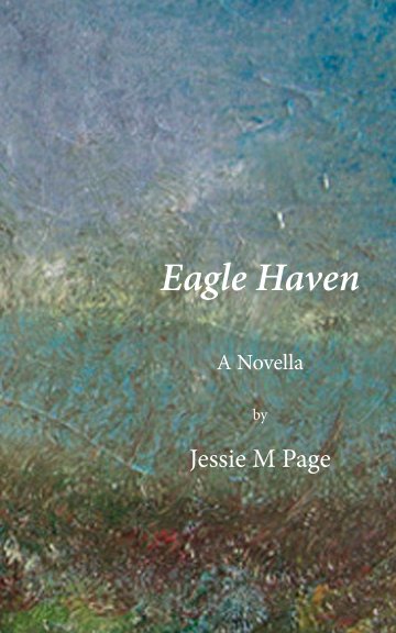 View Eagle Haven by Jessie M Page